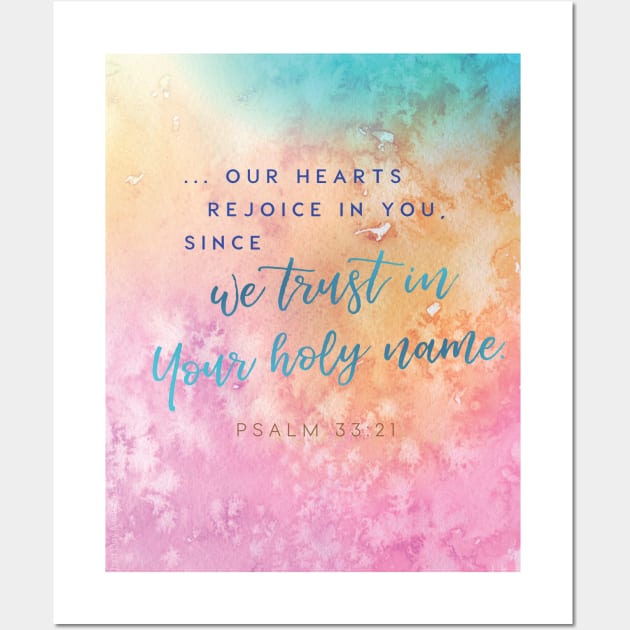 Our hearts rejoice as we trust in Your holy name! Psalm 33:21 Wall Art by Third Day Media, LLC.